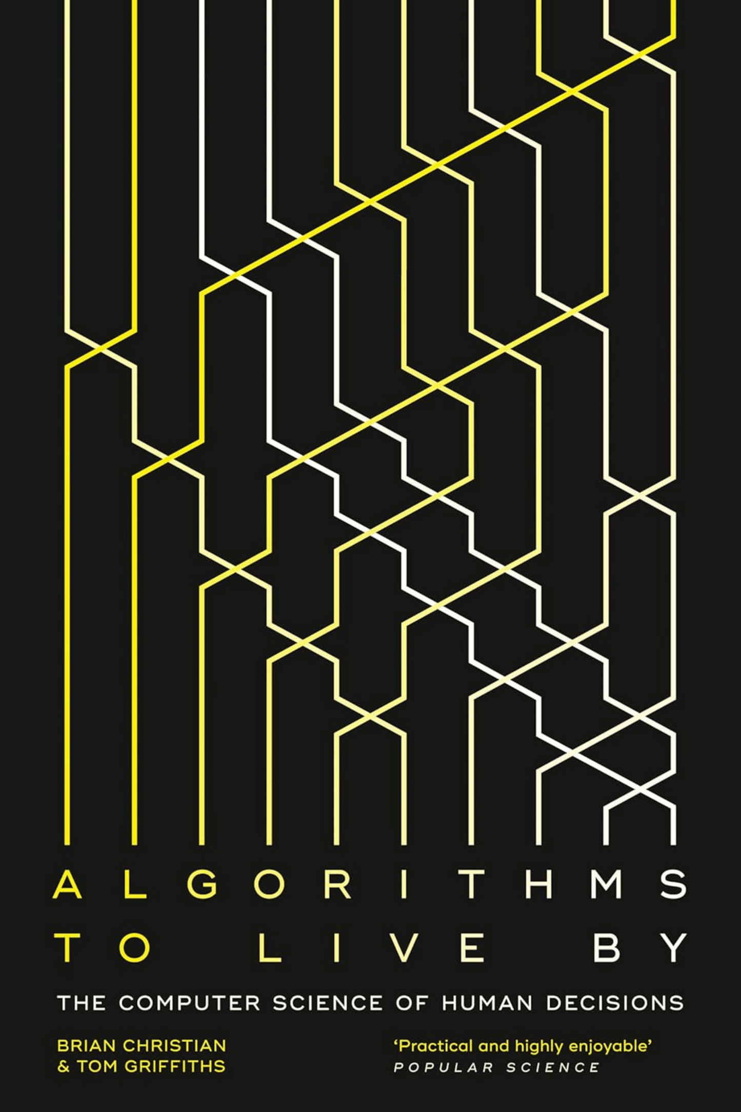 Algorithms to Live By : The Computer Science of Human Decisions