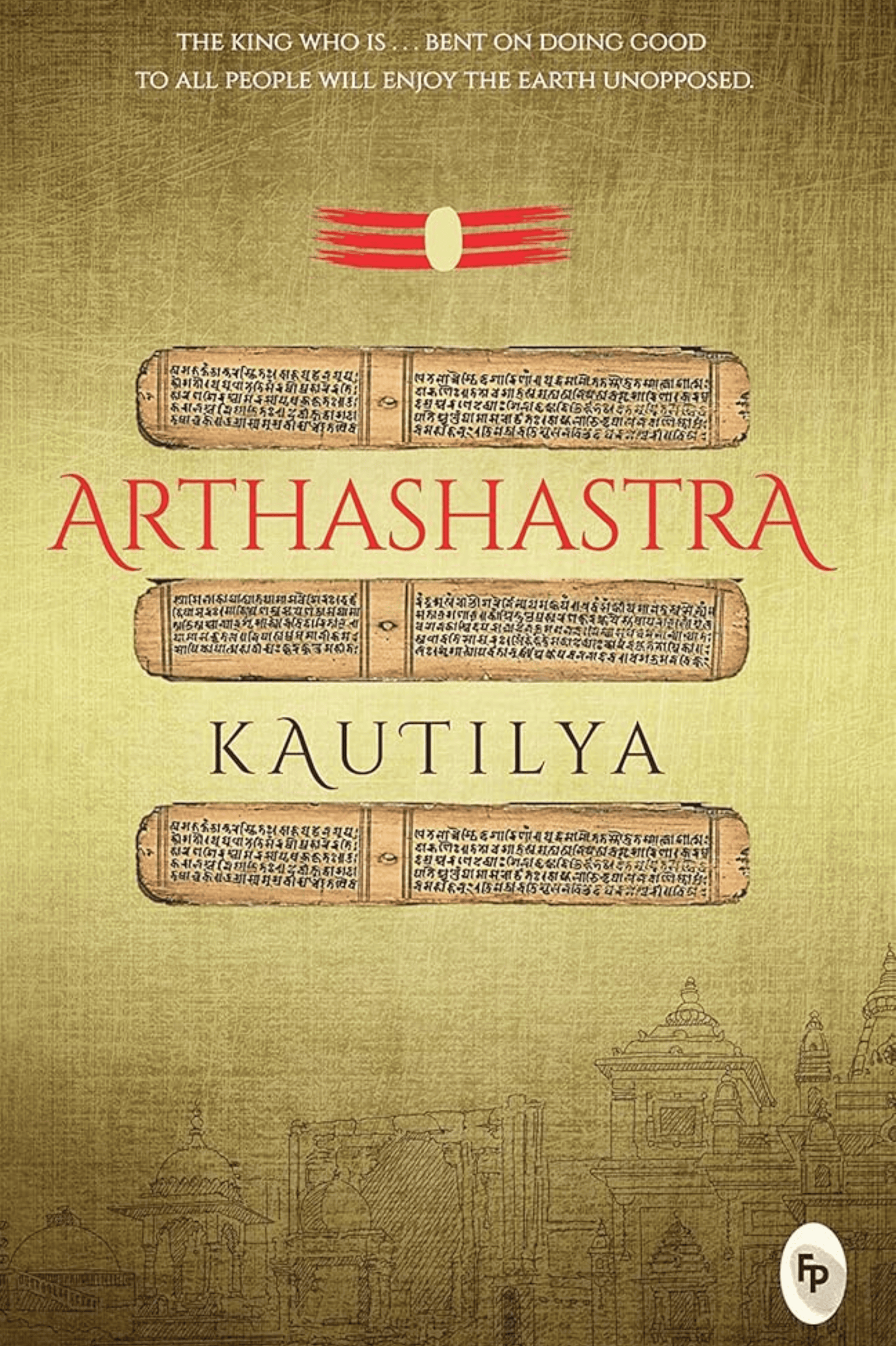 Arthashastra By Kautilya - A Masterpiece On Economic Policies | Ancient Indian Political Philosophy | Hindu Spiritual Wisdom | Timeless Teachings | Practical Guidance