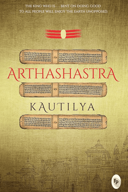 Arthashastra By Kautilya - A Masterpiece On Economic Policies | Ancient Indian Political Philosophy | Hindu Spiritual Wisdom | Timeless Teachings | Practical Guidance