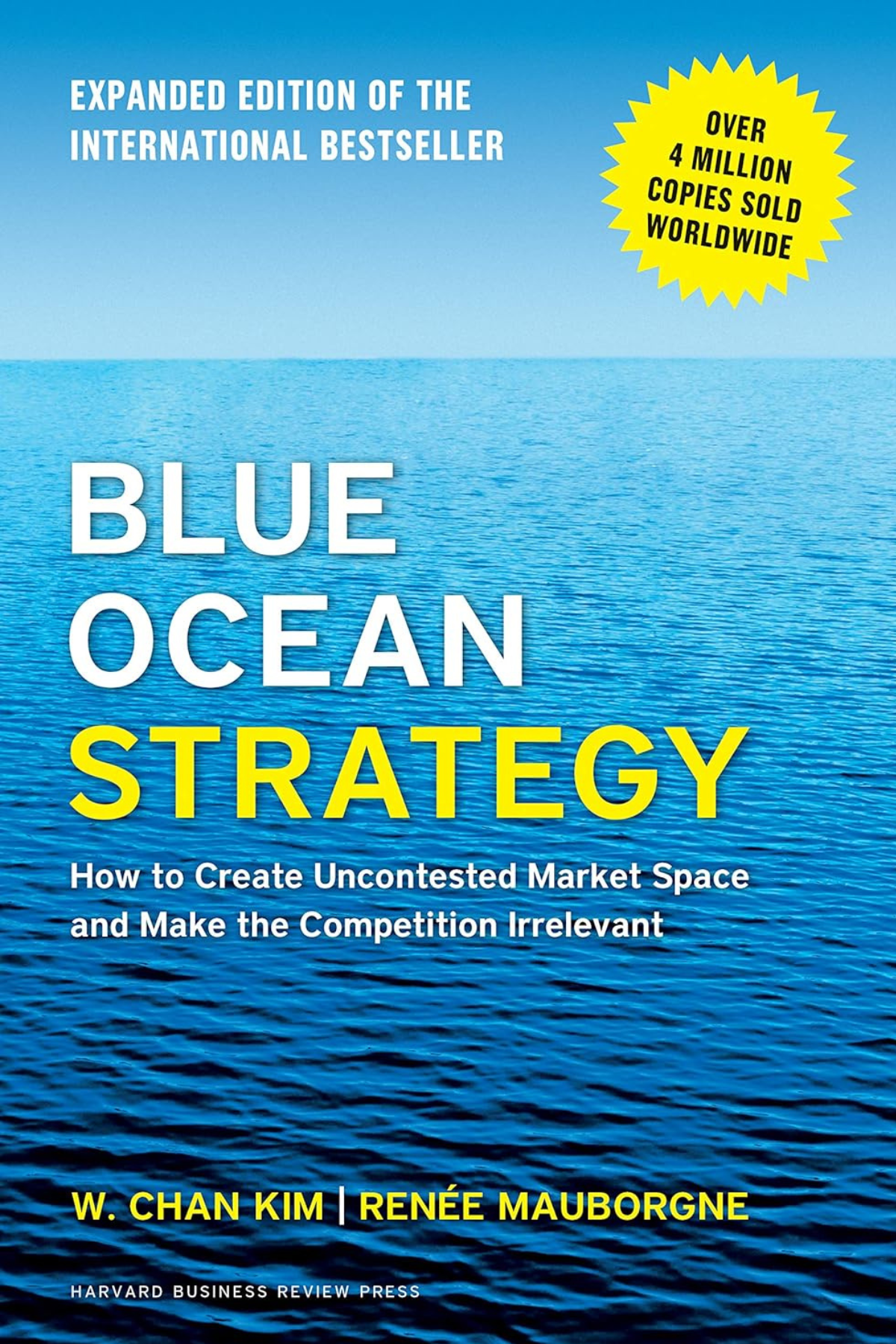 Blue Ocean Strategy, Expanded Edition: How to Create Uncontested Market Space and Make the Competition Irrelevant (Hard Cover)