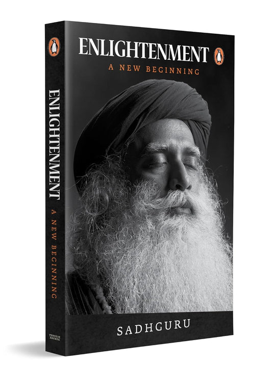 Enlightenment: A New Beginning – Sadhguru | A Profound Journey of Spiritual Awakening & Self-Discovery | Transform Your Life with Timeless Wisdom