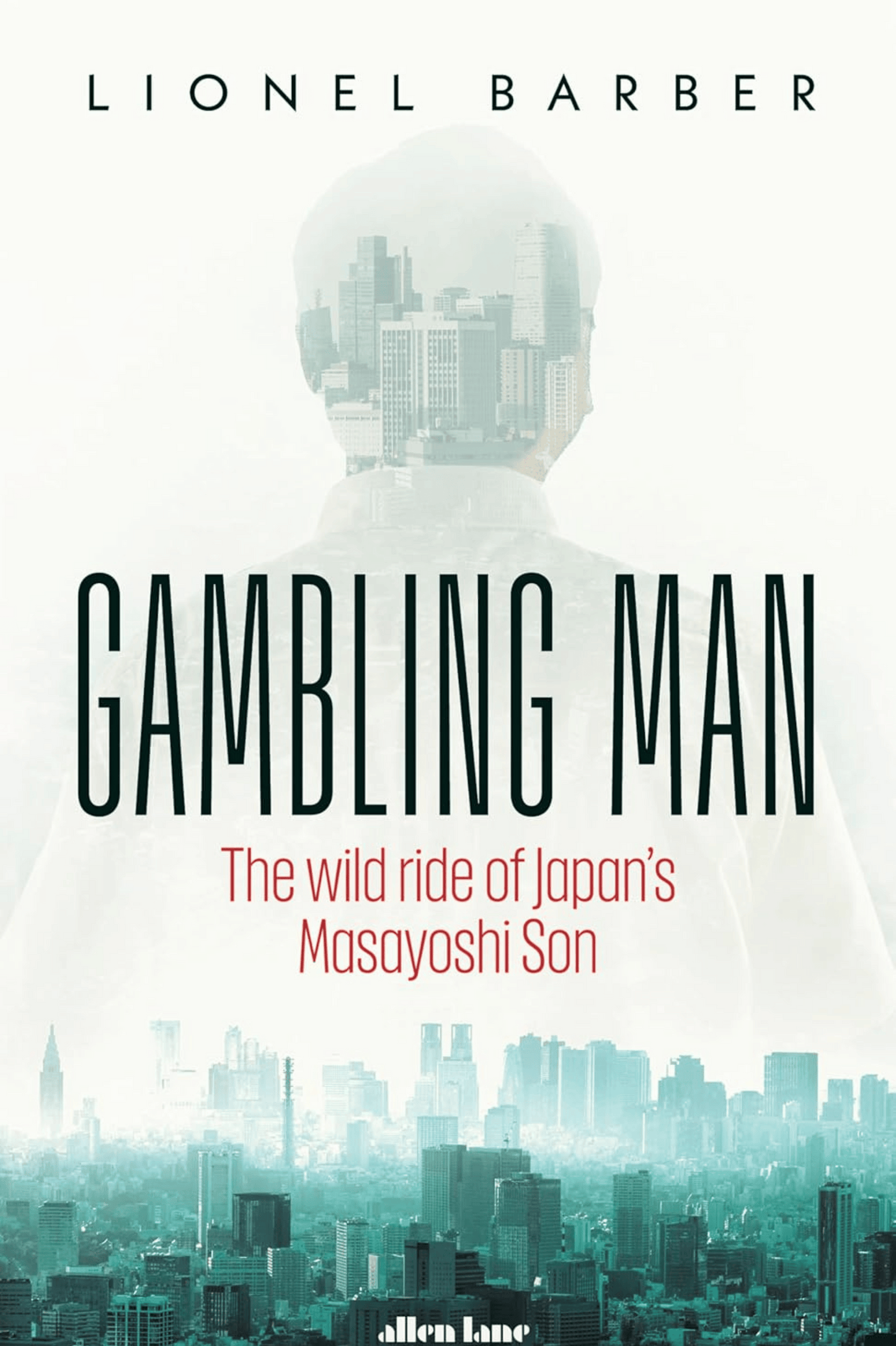 Gambling Man: The Wild Ride of Japan’s Masayoshi Son (Hard Cover)