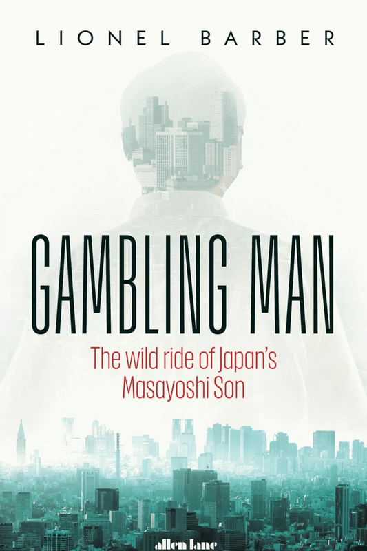 Gambling Man: The Wild Ride of Japan’s Masayoshi Son (Hard Cover)