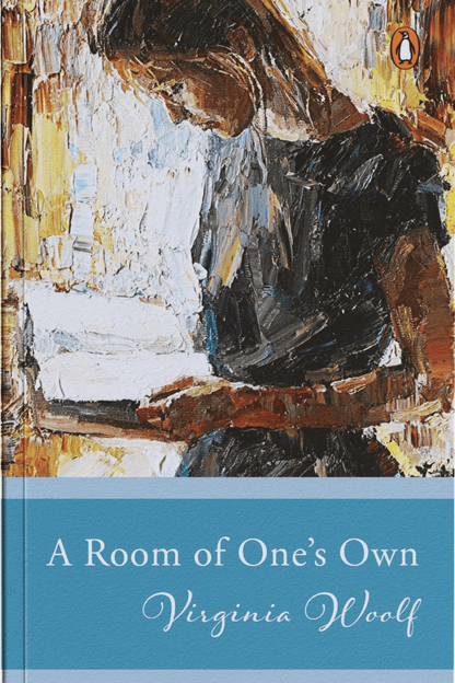 Penguin Select Classics: A Room of One's Own: (Original, Unabridged Classic)