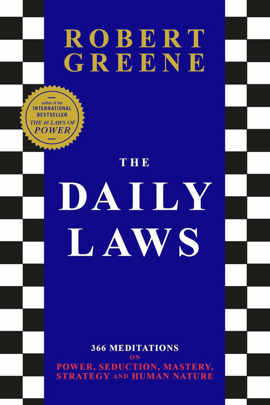 The Daily Laws: 366 Meditations on Power, Seduction, Mastery, Strategy and Human Nature