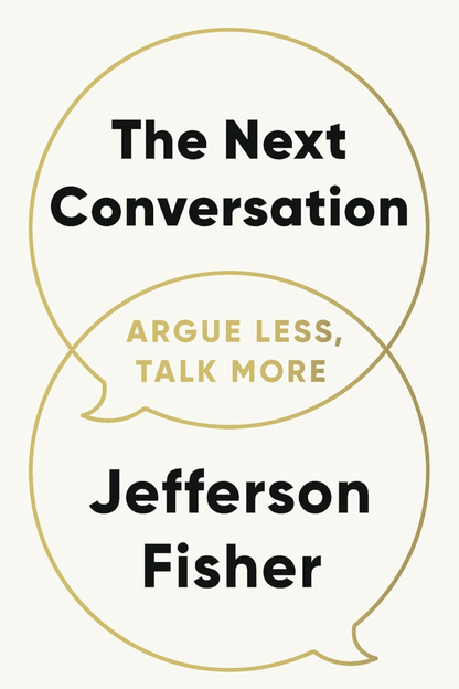 The Next Conversation: Argue Less, Talk More
