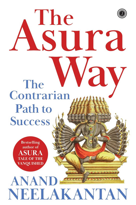 The Asura Way: The Contrarian Path to Success