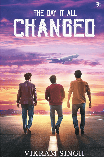 The Day It All Changed (Join three friends on a life-changing adventure)