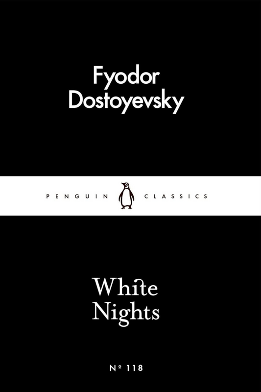 White Nights – Fyodor Dostoyevsky | A Million-Copy Bestseller | A Timeless Story of Love, Longing & Solitude – Penguin Classics