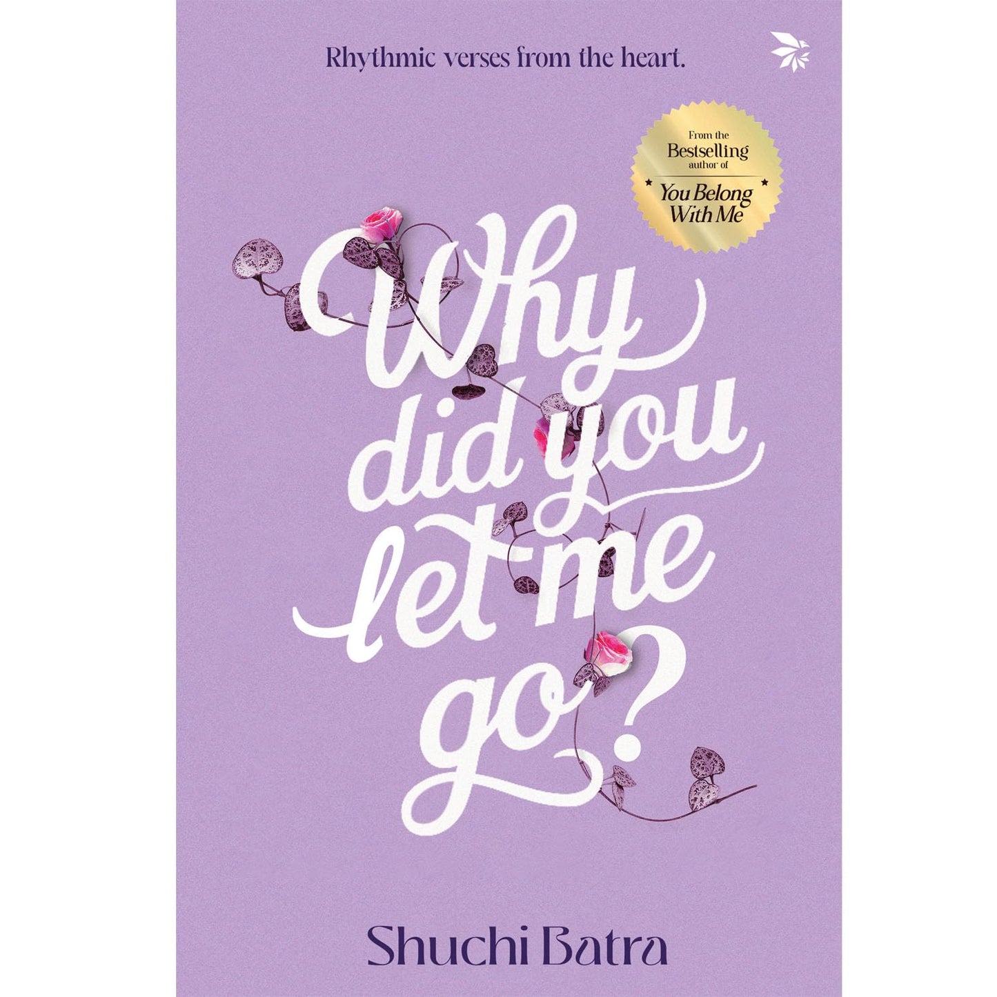 Why did you let me go? Heartfelt saga of love, loss, and longing | From the bestselling author of You Belong With Me