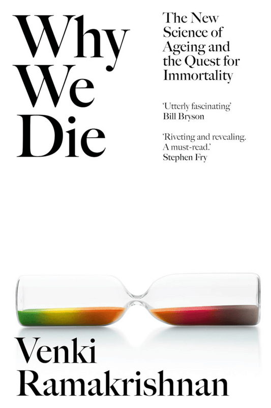 Why We Die: The New Science of Ageing and the Quest for Immortality